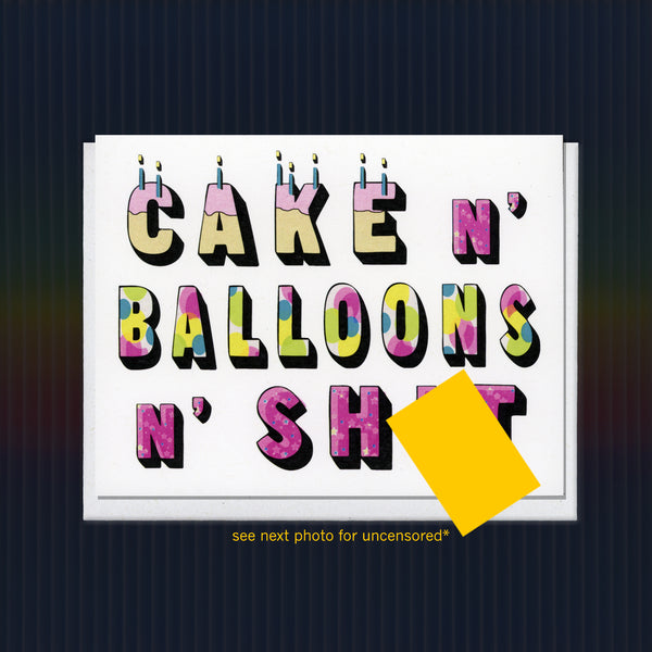 Cake N' Balloons N' Shit Birthday Card - Seas and Peas