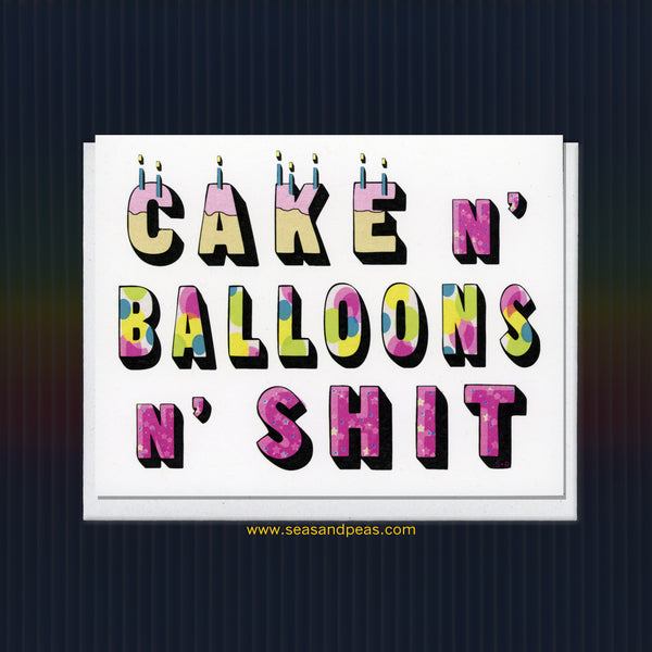 Cake N' Balloons N' Shit Birthday Card - Seas and Peas