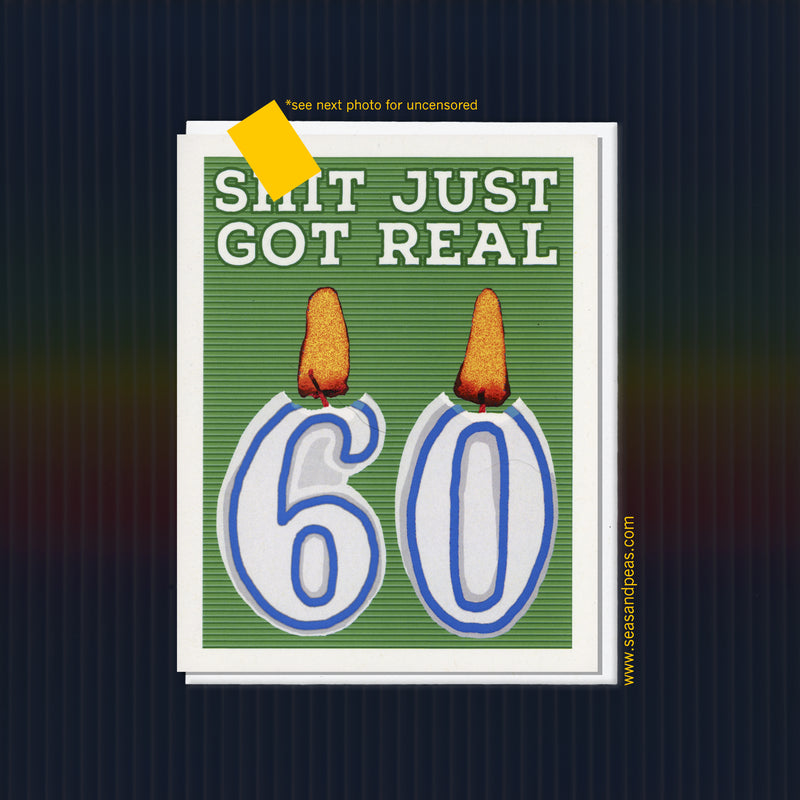 Shit Just Got Real 60th Birthday Card - Seas and Peas