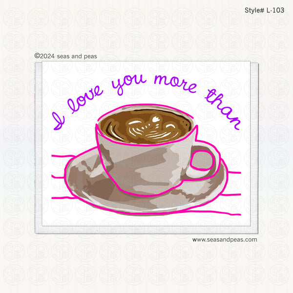 "More Than Coffee" Love Card