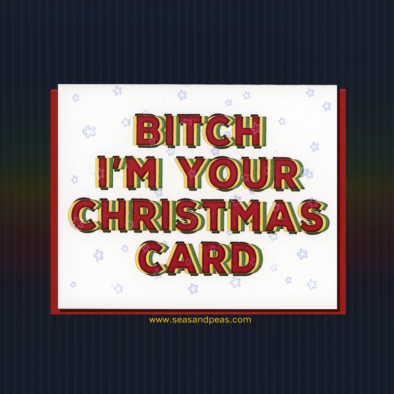 B*tch I'm Your Christmas Card