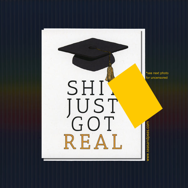 Shit Got Real Graduation Card - Seas and Peas