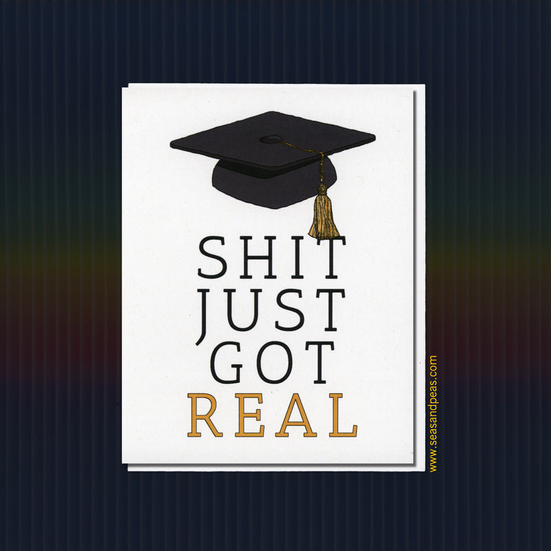Shit Got Real Graduation Card - Seas and Peas