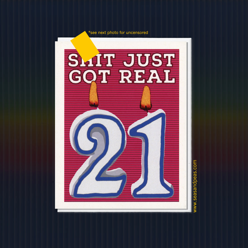 Shit Just Got Real 21st Birthday Card - Seas and Peas