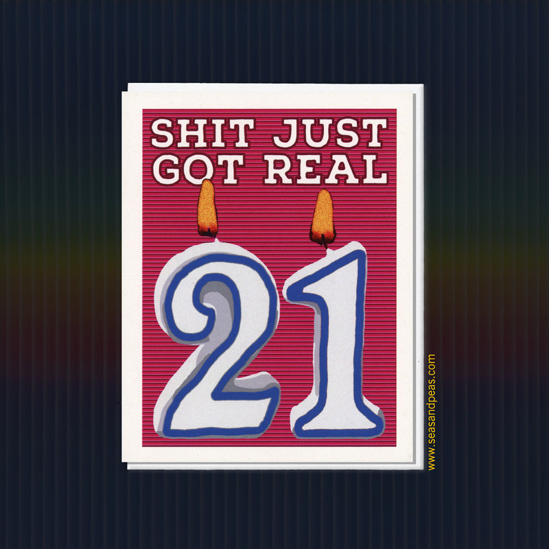 Shit Just Got Real 21st Birthday Card - Seas and Peas